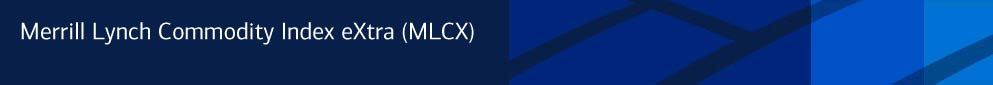 Merrill Lynch Commodity Index eXtra (MLCX)